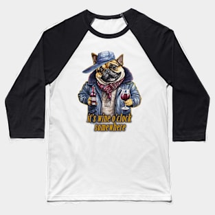 it's wine o'clock somewhere Dog wearing a jacket Baseball T-Shirt